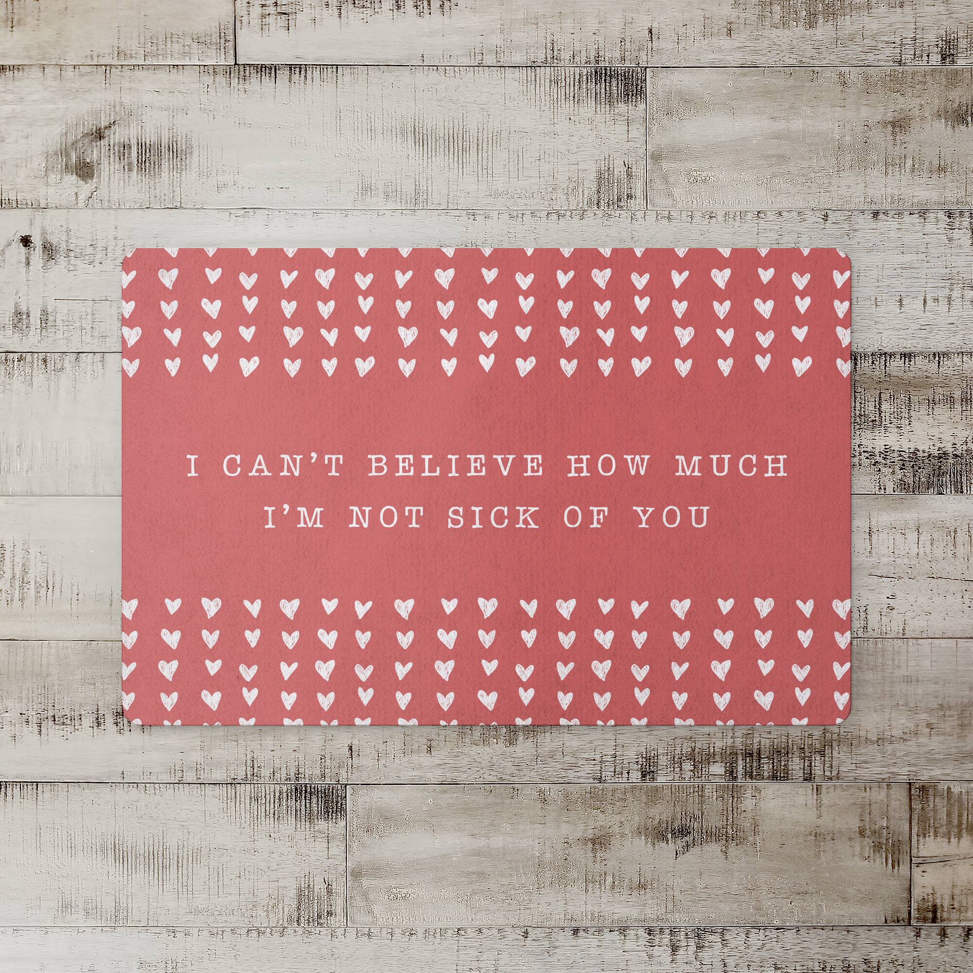 I'm Not Sick of You 18" x 27" Floor Mat